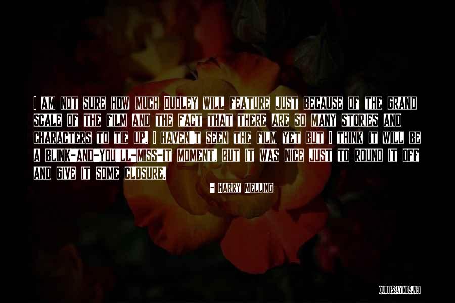 Miss The Moment Quotes By Harry Melling Miss The Moment Quotes By Harry Melling