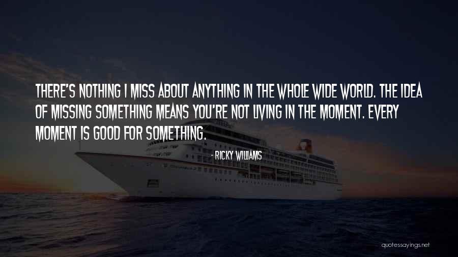 Miss The Moment Quotes By Ricky Williams Miss The Moment Quotes By Ricky Williams