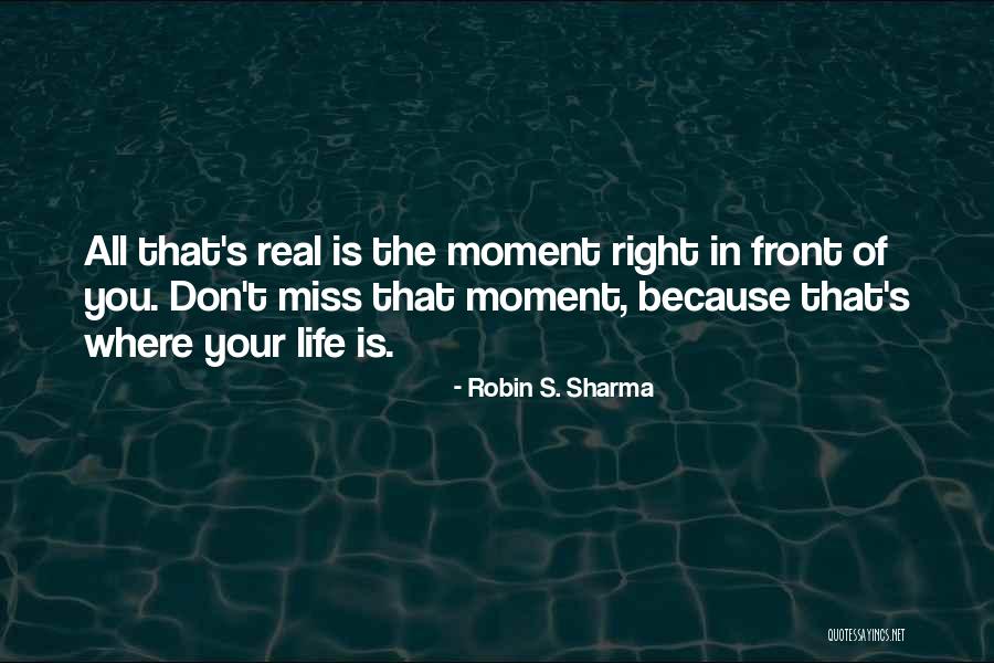 Miss The Moment Quotes By Robin S. Sharma Miss The Moment Quotes By Robin S. Sharma