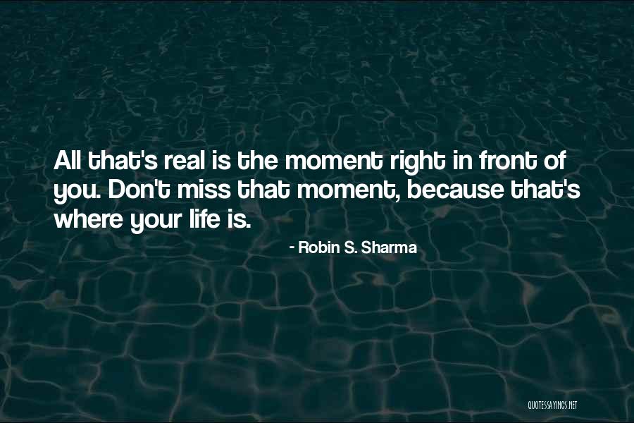 Miss The Moment Quotes By Robin S. Sharma