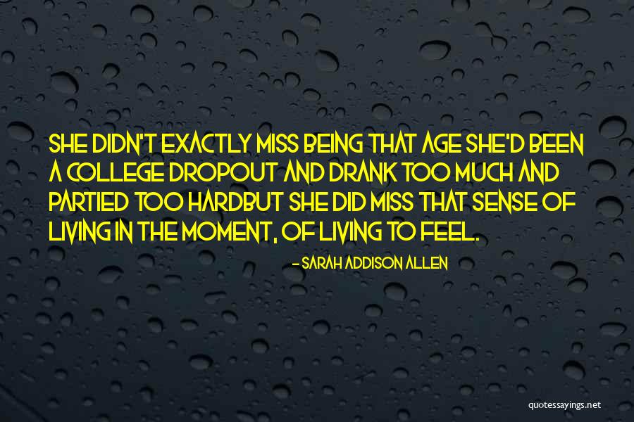 Miss The Moment Quotes By Sarah Addison Allen Miss The Moment Quotes By Sarah Addison Allen