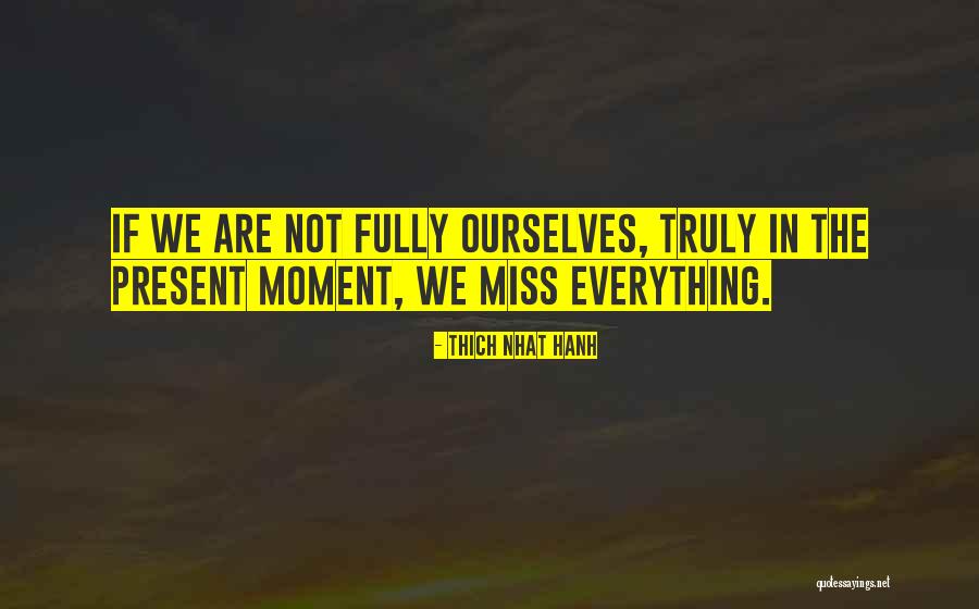 Miss The Moment Quotes By Thich Nhat Hanh