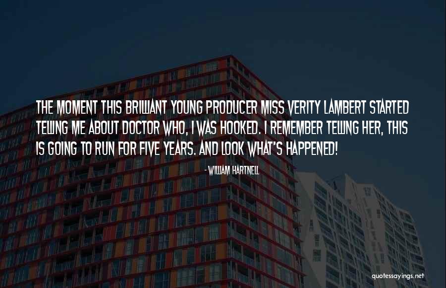 Miss The Moment Quotes By William Hartnell Miss The Moment Quotes By William Hartnell
