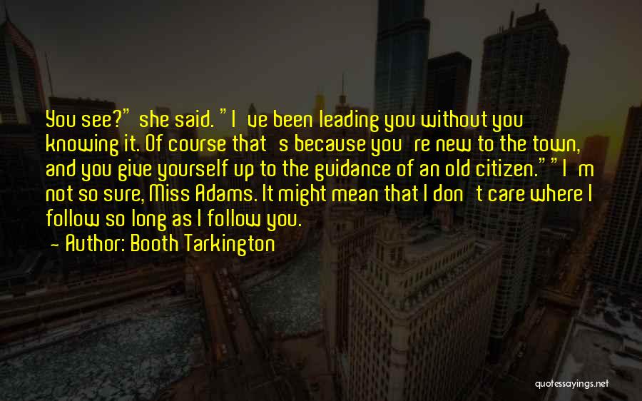 Miss The Old You Quotes By Booth Tarkington