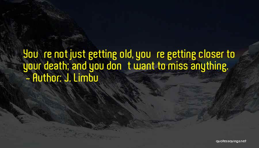 Miss The Old You Quotes By J. Limbu