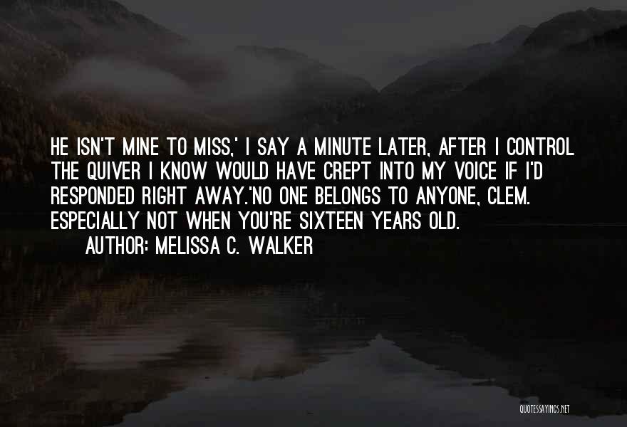 Miss The Old You Quotes By Melissa C. Walker