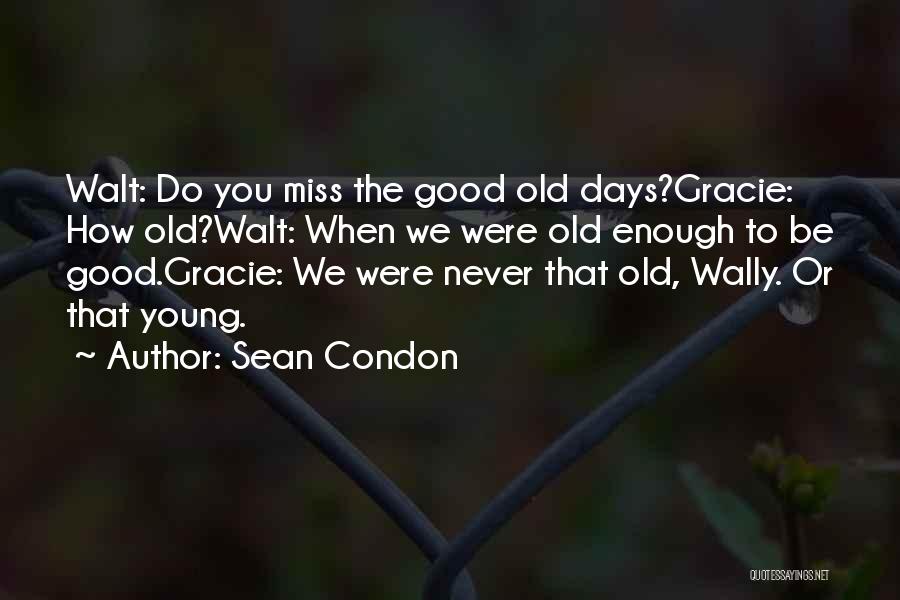 Miss The Old You Quotes By Sean Condon