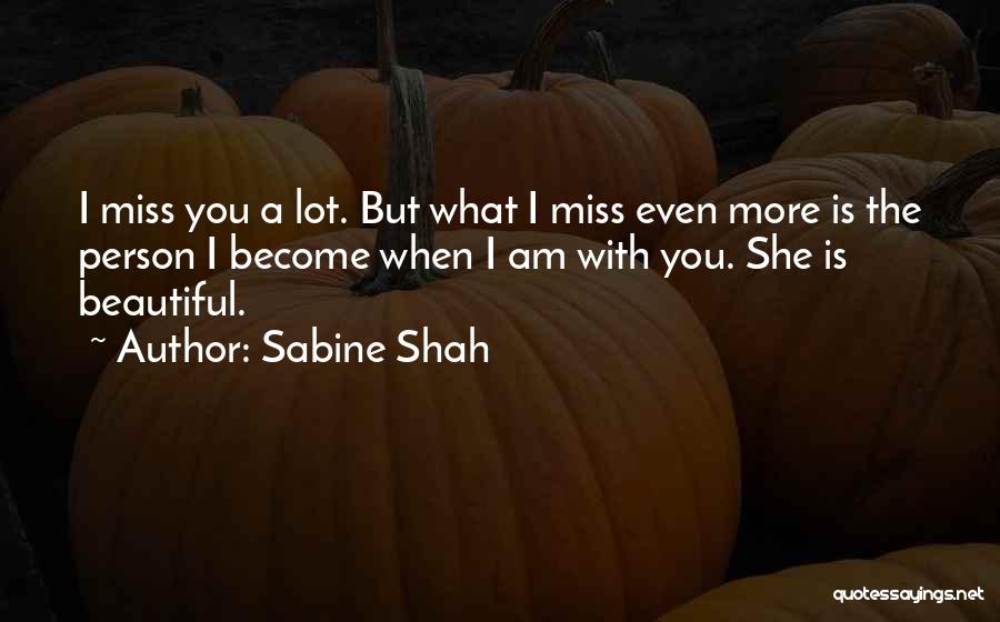 Miss The Person You Love Quotes By Sabine Shah