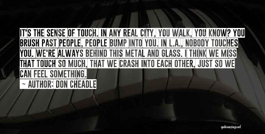 Miss The Real You Quotes By Don Cheadle