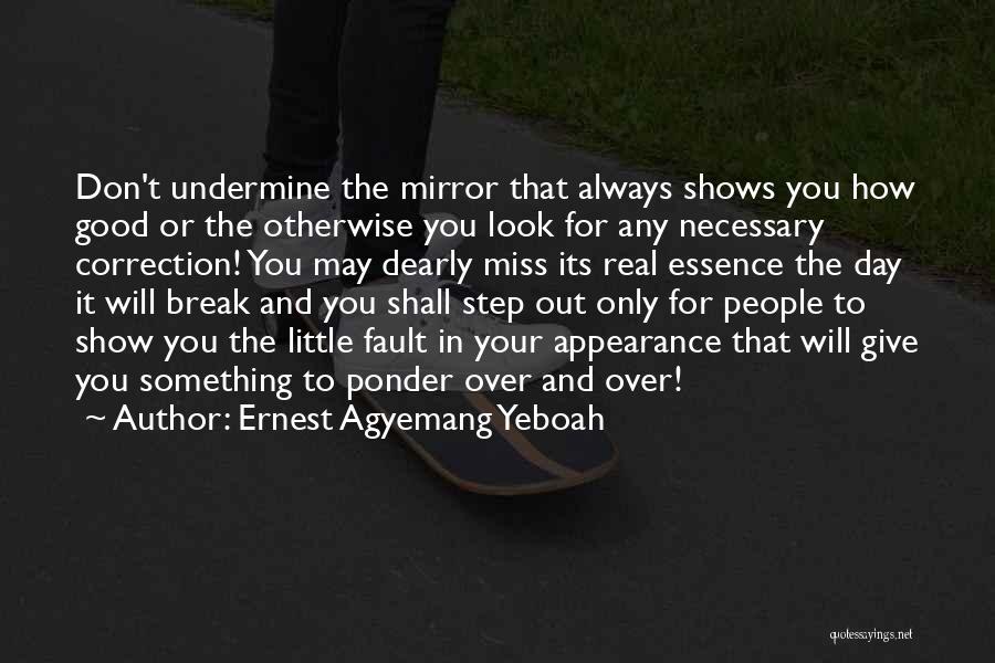 Miss The Real You Quotes By Ernest Agyemang Yeboah