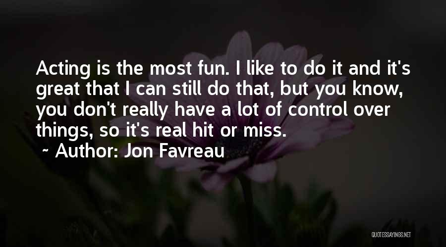 Miss The Real You Quotes By Jon Favreau