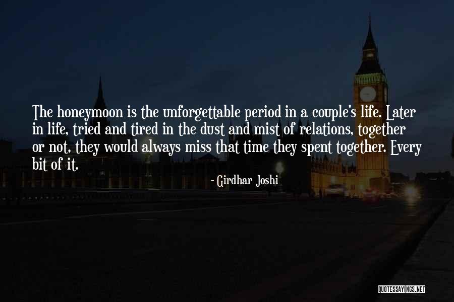 Miss The Time We Spent Together Quotes By Girdhar Joshi Miss The Time We Spent Together Quotes By Girdhar Joshi