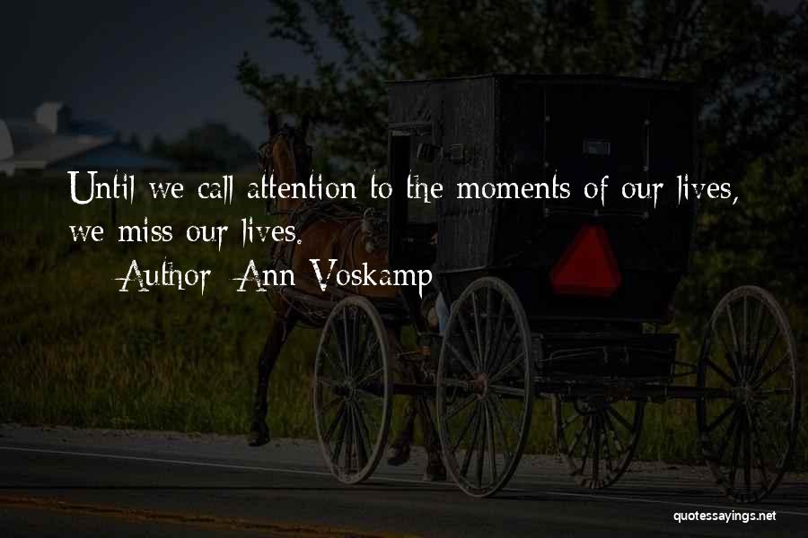 Miss These Moments Quotes By Ann Voskamp