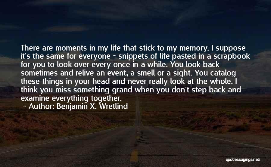 Miss These Moments Quotes By Benjamin X. Wretlind