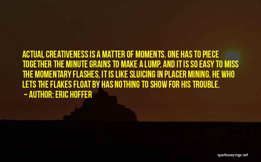 Miss These Moments Quotes By Eric Hoffer