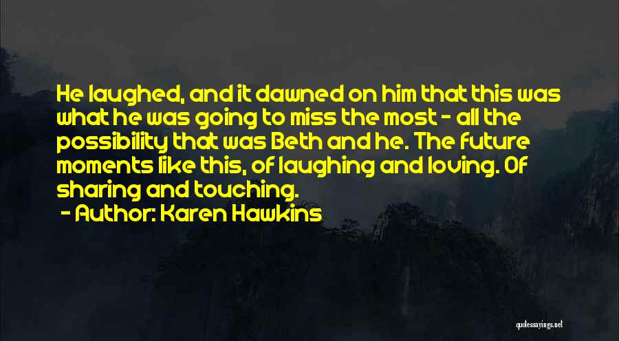 Miss These Moments Quotes By Karen Hawkins