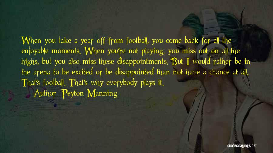 Miss These Moments Quotes By Peyton Manning