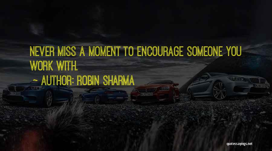 Miss These Moments Quotes By Robin Sharma