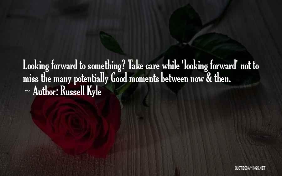 Miss These Moments Quotes By Russell Kyle