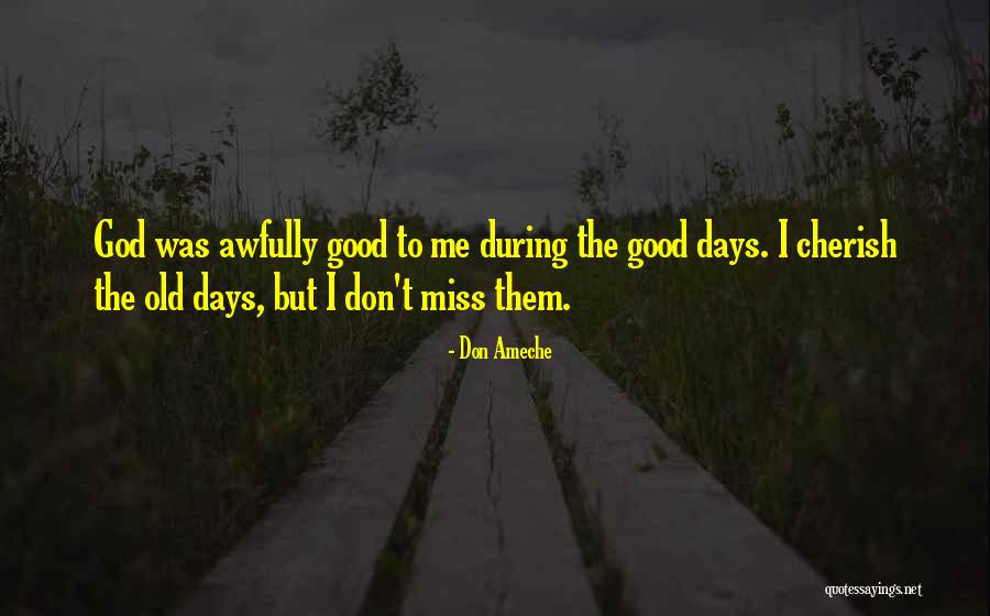 Miss Those Good Old Days Quotes By Don Ameche