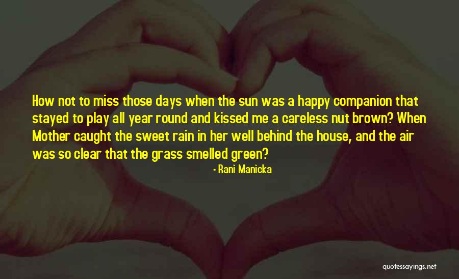 Miss Those Happy Days Quotes By Rani Manicka Miss Those Happy Days Quotes By Rani Manicka