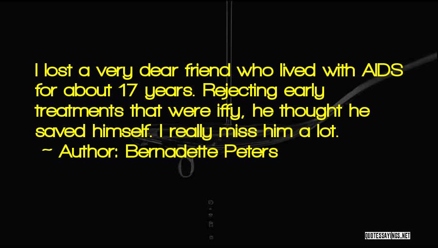 Miss U Dear Friend Quotes By Bernadette Peters