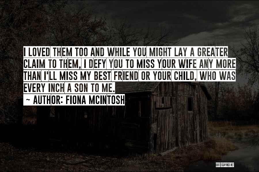 Miss U My Child Quotes By Fiona McIntosh