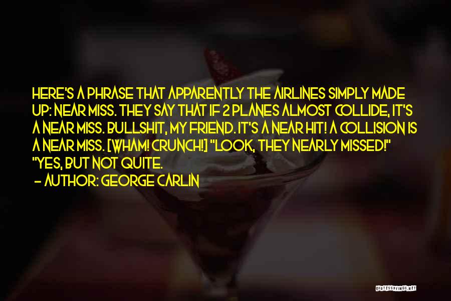 Miss U My Friend Quotes By George Carlin