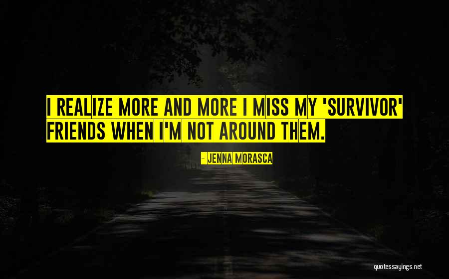 Miss You All Friends Quotes By Jenna Morasca Miss You All Friends Quotes By Jenna Morasca