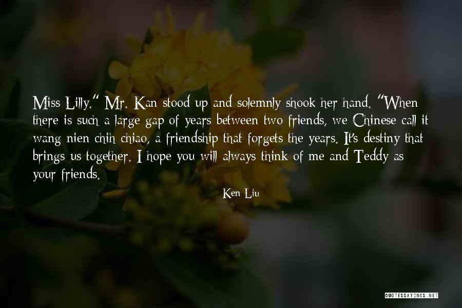 Miss You All Friends Quotes By Ken Liu Miss You All Friends Quotes By Ken Liu