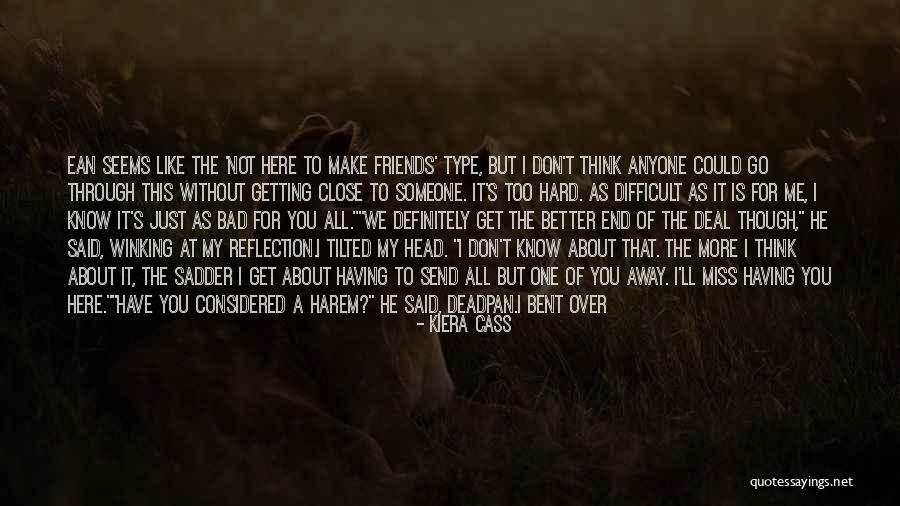 Miss You All Friends Quotes By Kiera Cass Miss You All Friends Quotes By Kiera Cass