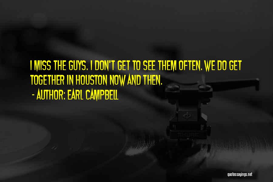 Miss You All Guys Quotes By Earl Campbell