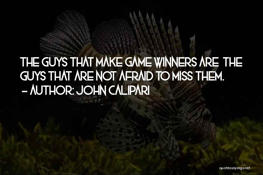 Miss You All Guys Quotes By John Calipari