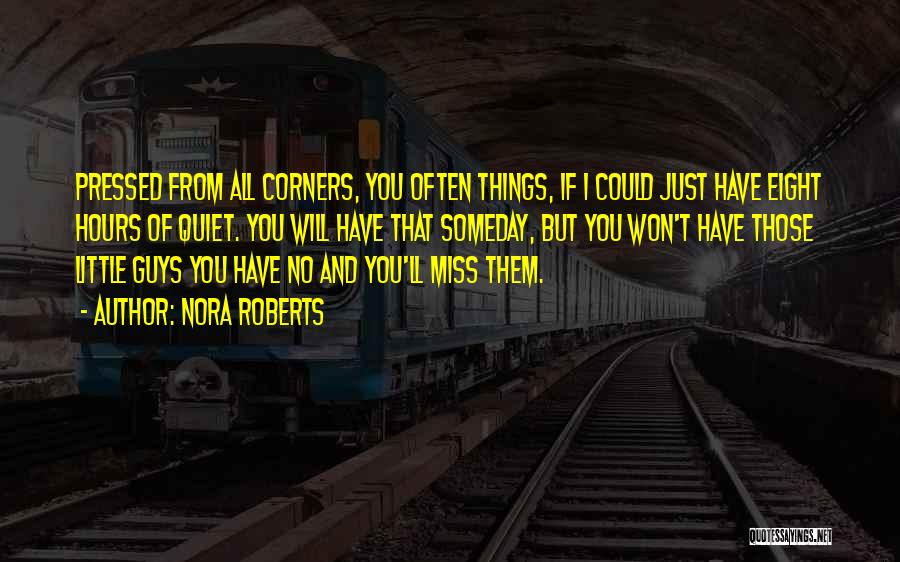 Miss You All Guys Quotes By Nora Roberts