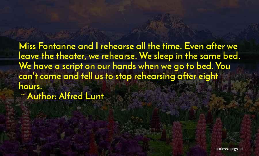 Miss You All Time Quotes By Alfred Lunt