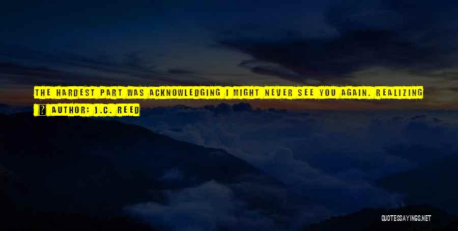 Miss You All Time Quotes By J.C. Reed Miss You All Time Quotes By J.C. Reed