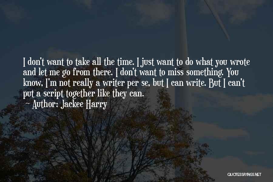 Miss You All Time Quotes By Jackee Harry Miss You All Time Quotes By Jackee Harry