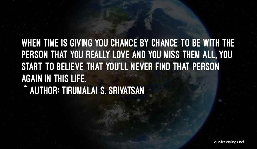 Miss You All Time Quotes By Tirumalai S. Srivatsan Miss You All Time Quotes By Tirumalai S. Srivatsan