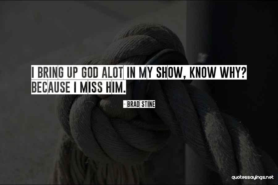 Miss You Alot Quotes By Brad Stine Miss You Alot Quotes By Brad Stine