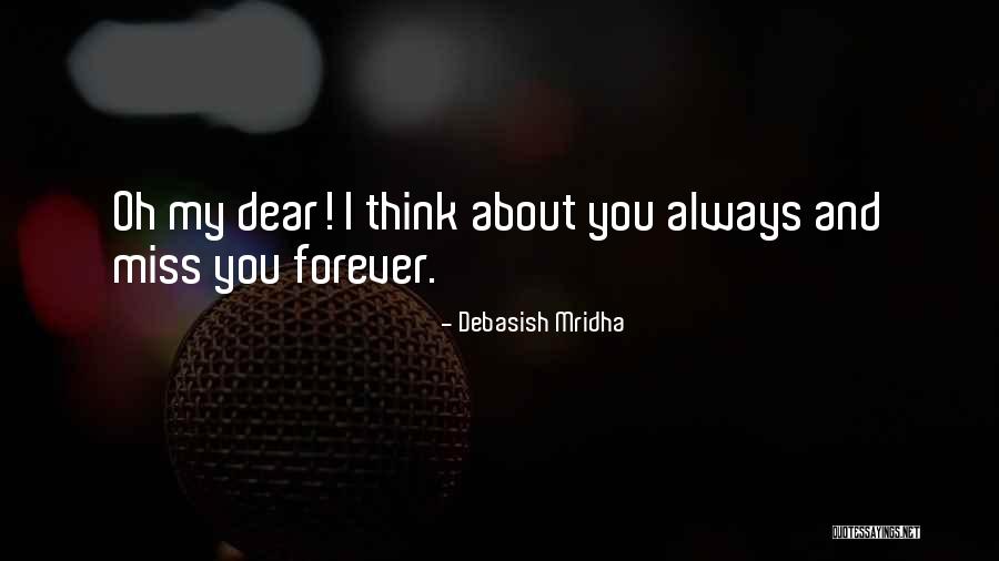 Miss You Dear Quotes By Debasish Mridha