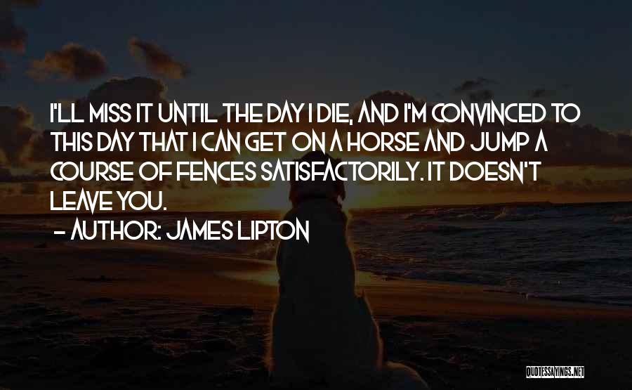 Miss You Die Quotes By James Lipton