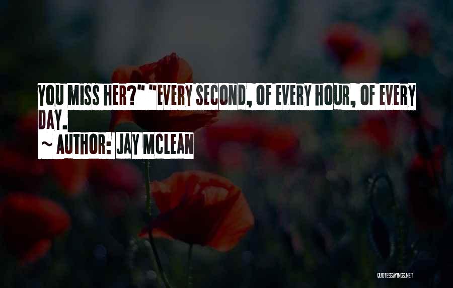 Miss You Every Second Quotes By Jay McLean