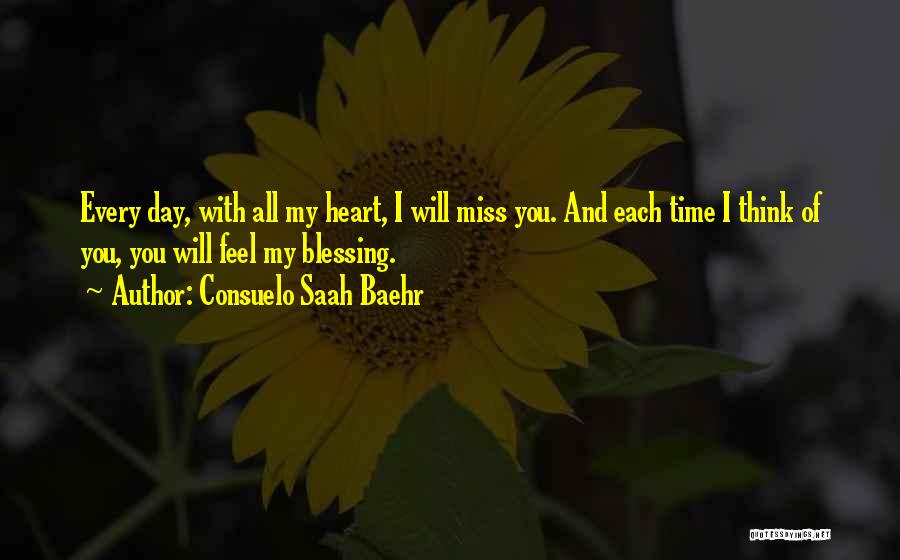 Miss You Every Time Quotes By Consuelo Saah Baehr