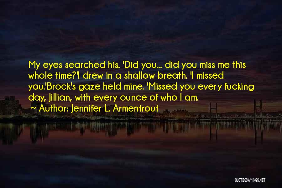 Miss You Every Time Quotes By Jennifer L. Armentrout