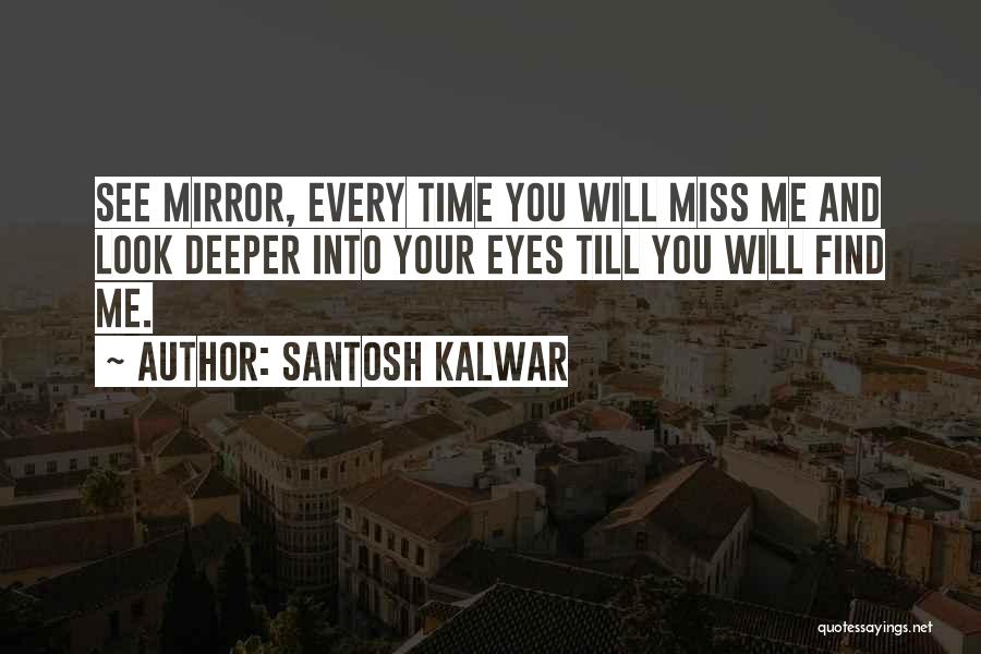 Miss You Every Time Quotes By Santosh Kalwar