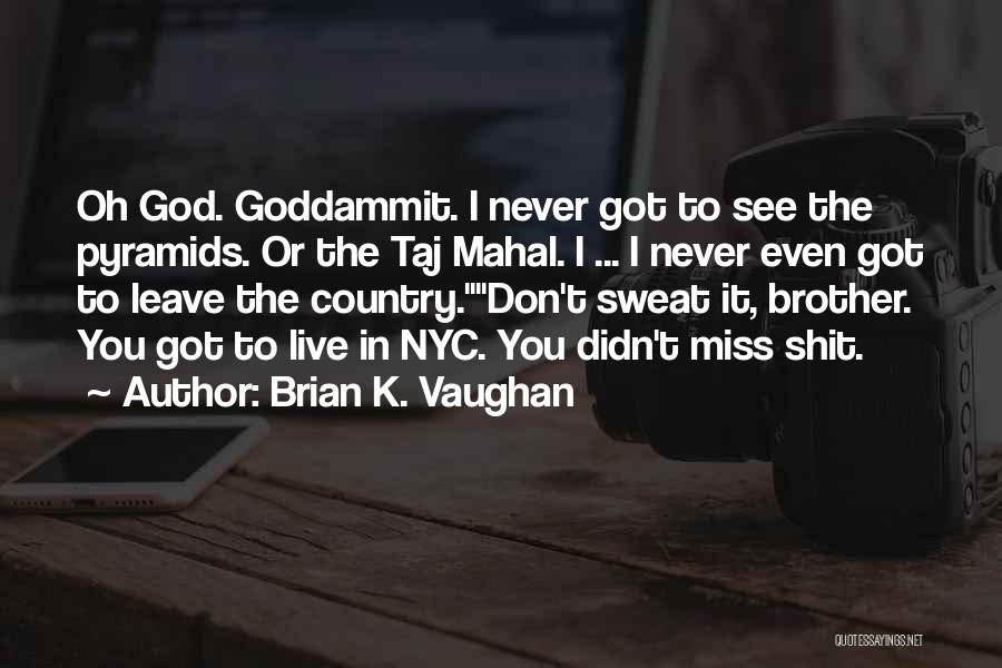 Miss You God Quotes By Brian K. Vaughan