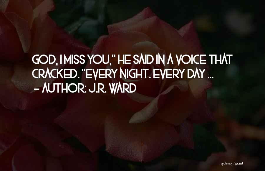 Miss You God Quotes By J.R. Ward