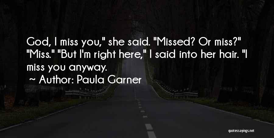 Miss You God Quotes By Paula Garner