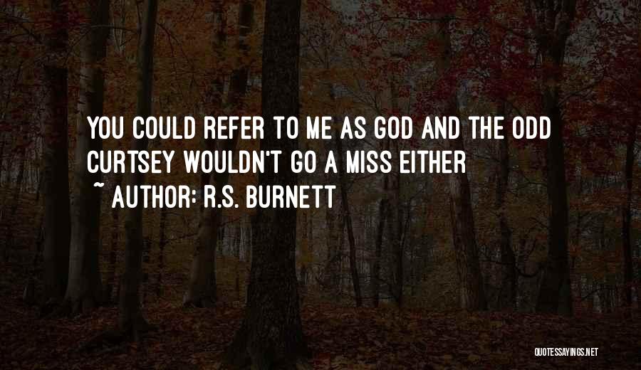 Miss You God Quotes By R.S. Burnett