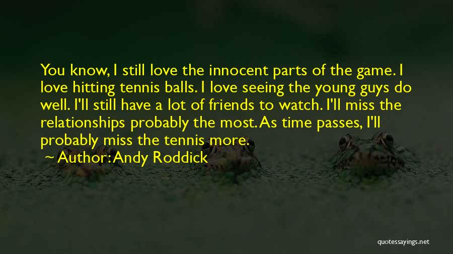 Miss You Guys So Much Quotes By Andy Roddick